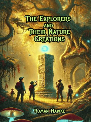 cover image of The Explorers and Their Nature Creations